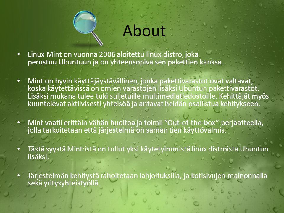 About Linux Mint on vuonna 2006 aloitettu linux distro, joka perustuu Ubuntuun ja on yhteensopiva sen pakettien kanssa.