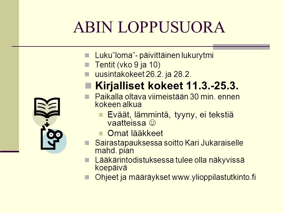 ABIN LOPPUSUORA Luku loma - päivittäinen lukurytmi Tentit (vko 9 ja 10) uusintakokeet 26.2.