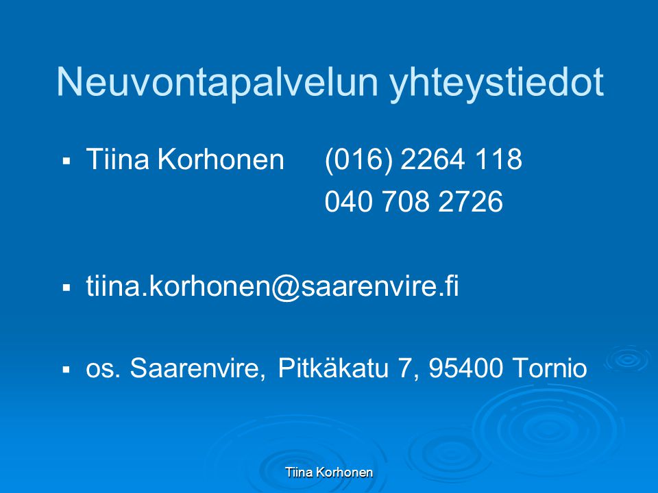 Tiina Korhonen Neuvontapalvelun yhteystiedot   Tiina Korhonen(016)     os.