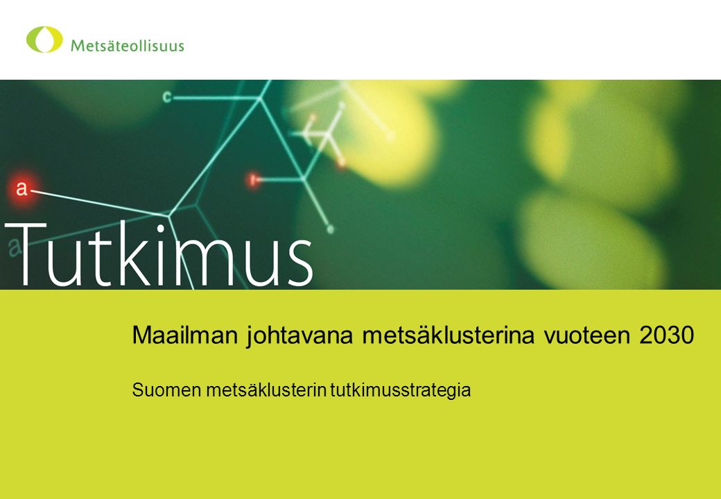 Maailman johtavana metsäklusterina vuoteen 2030 Suomen metsäklusterin tutkimusstrategia