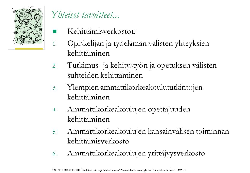 O PETUSMINISTERIÖ/Koulutus- ja tiedepolitiikan osasto/ Ammattikorkeakouluyksikkö/ Maija Innola/ as / /11.