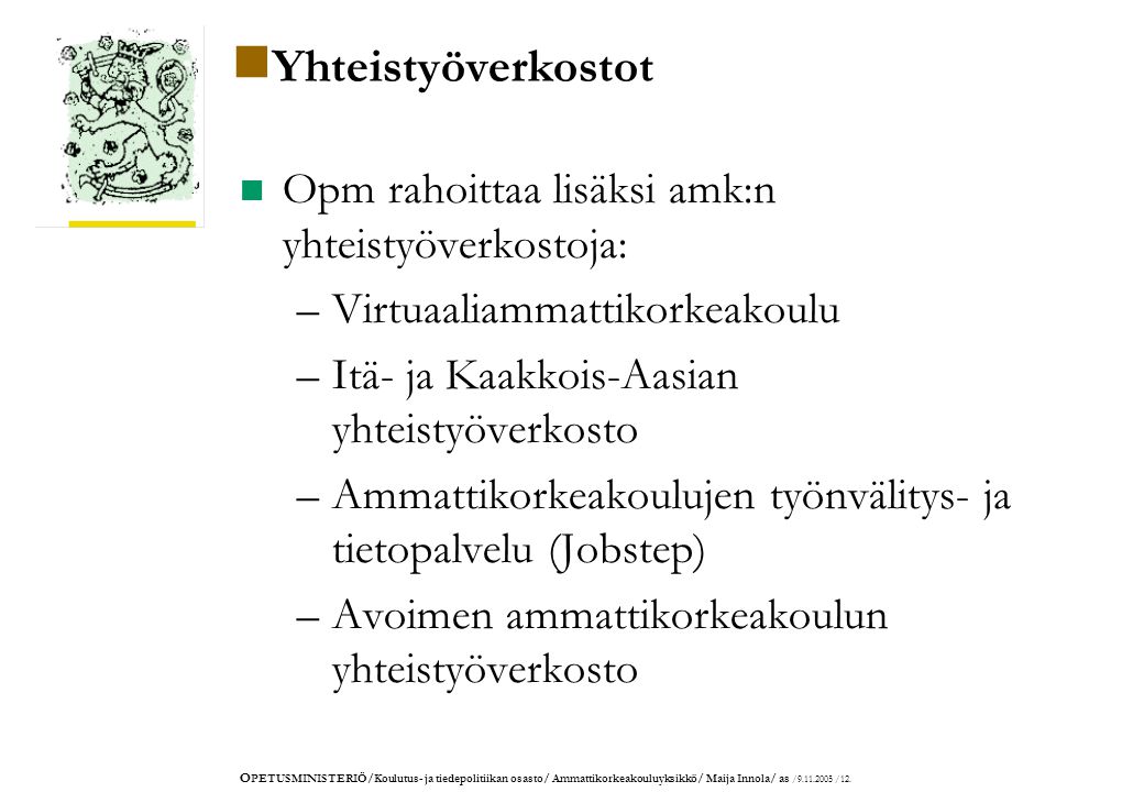 O PETUSMINISTERIÖ/Koulutus- ja tiedepolitiikan osasto/ Ammattikorkeakouluyksikkö/ Maija Innola/ as / /12.