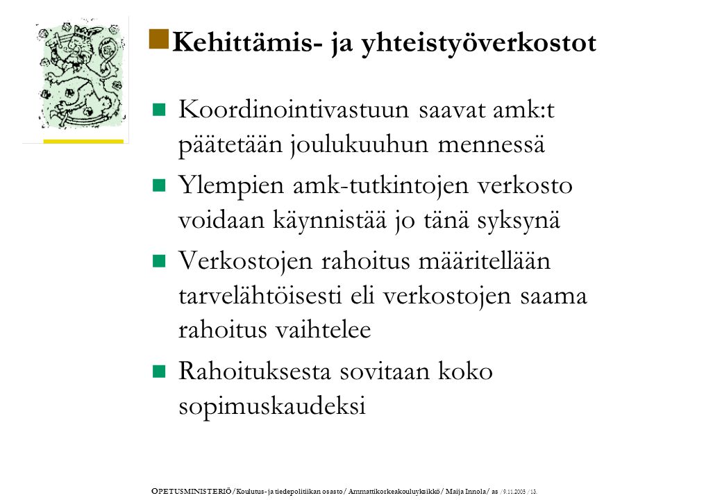 O PETUSMINISTERIÖ/Koulutus- ja tiedepolitiikan osasto/ Ammattikorkeakouluyksikkö/ Maija Innola/ as / /13.