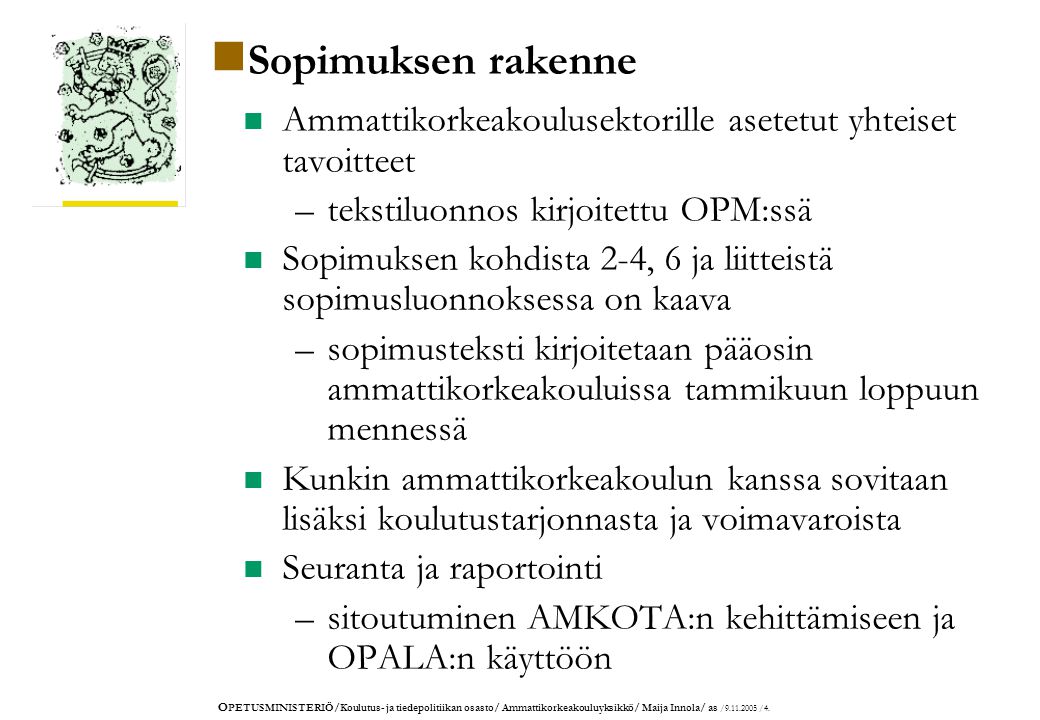 O PETUSMINISTERIÖ/Koulutus- ja tiedepolitiikan osasto/ Ammattikorkeakouluyksikkö/ Maija Innola/ as / /4.