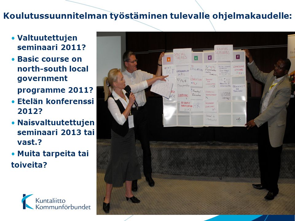 Koulutussuunnitelman työstäminen tulevalle ohjelmakaudelle: Valtuutettujen seminaari 2011.