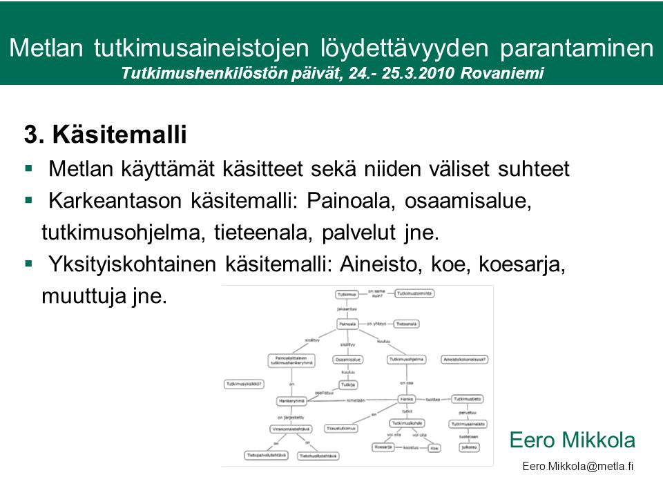 Metlan tutkimusaineistojen löydettävyyden parantaminen Tutkimushenkilöstön päivät, Rovaniemi Anu Kantola 3.