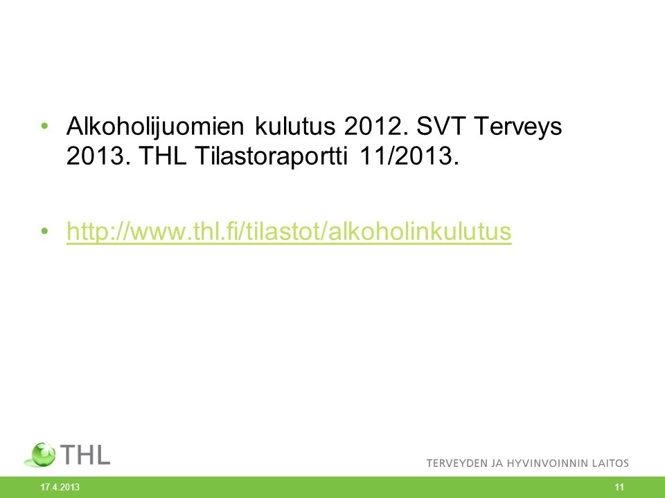Alkoholijuomien kulutus SVT Terveys THL Tilastoraportti 11/2013.