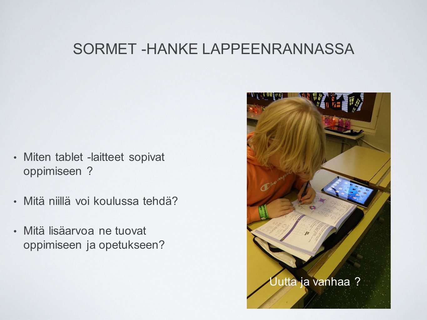 SORMET -HANKE LAPPEENRANNASSA Miten tablet -laitteet sopivat oppimiseen .
