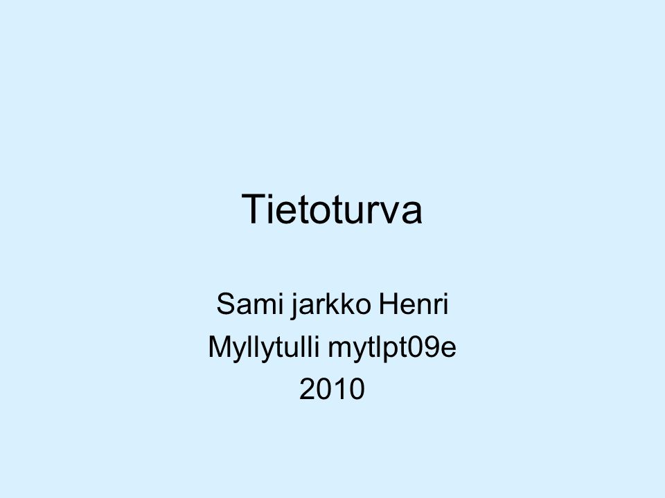 Tietoturva Sami jarkko Henri Myllytulli mytlpt09e 2010