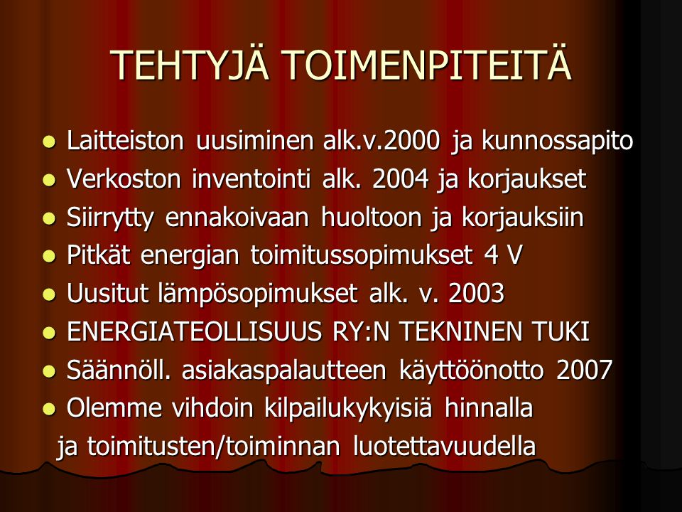 TEHTYJÄ TOIMENPITEITÄ Laitteiston uusiminen alk.v.2000 ja kunnossapito Laitteiston uusiminen alk.v.2000 ja kunnossapito Verkoston inventointi alk.