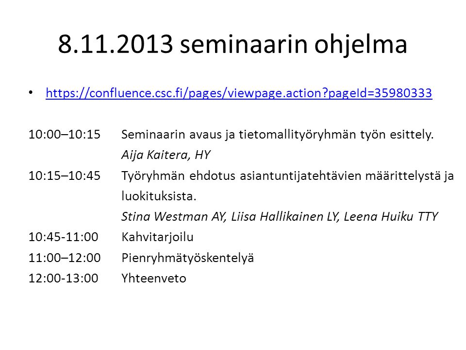 seminaarin ohjelma   pageId= :00–10:15Seminaarin avaus ja tietomallityöryhmän työn esittely.