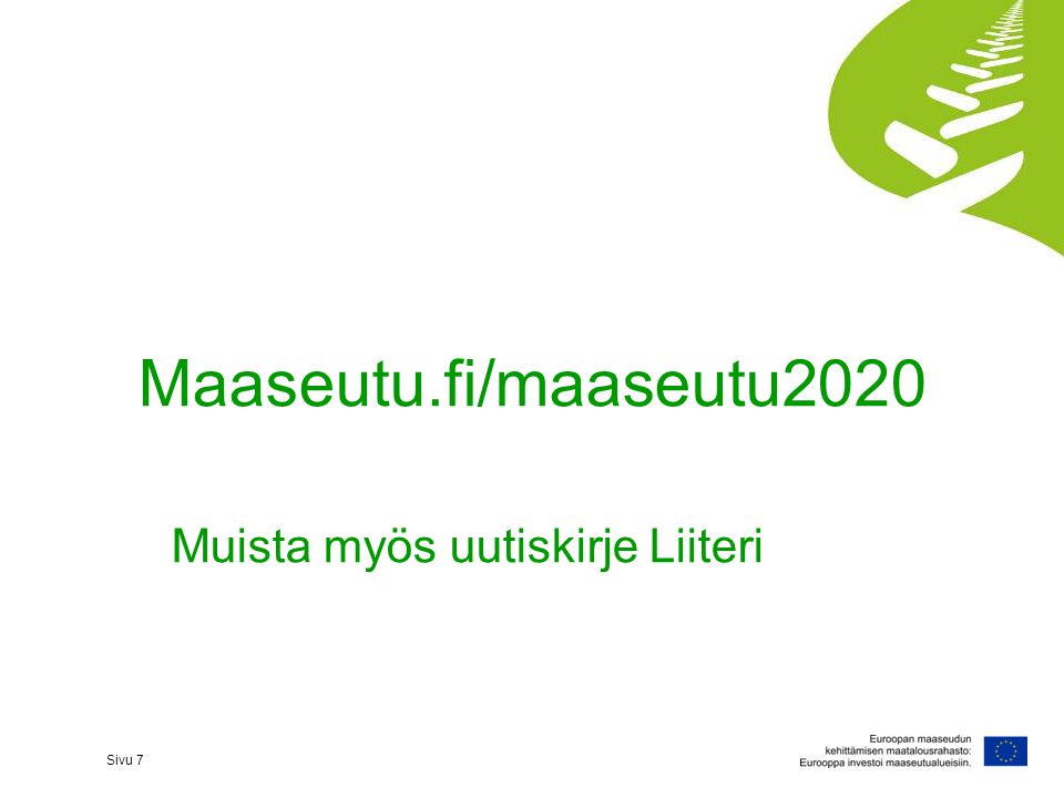 Maaseutu.fi/maaseutu2020 Muista myös uutiskirje Liiteri Sivu 7