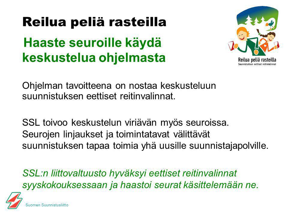 Suomen Suunnistusliitto Reilua peliä rasteilla Haaste seuroille käydä keskustelua ohjelmasta Ohjelman tavoitteena on nostaa keskusteluun suunnistuksen eettiset reitinvalinnat.