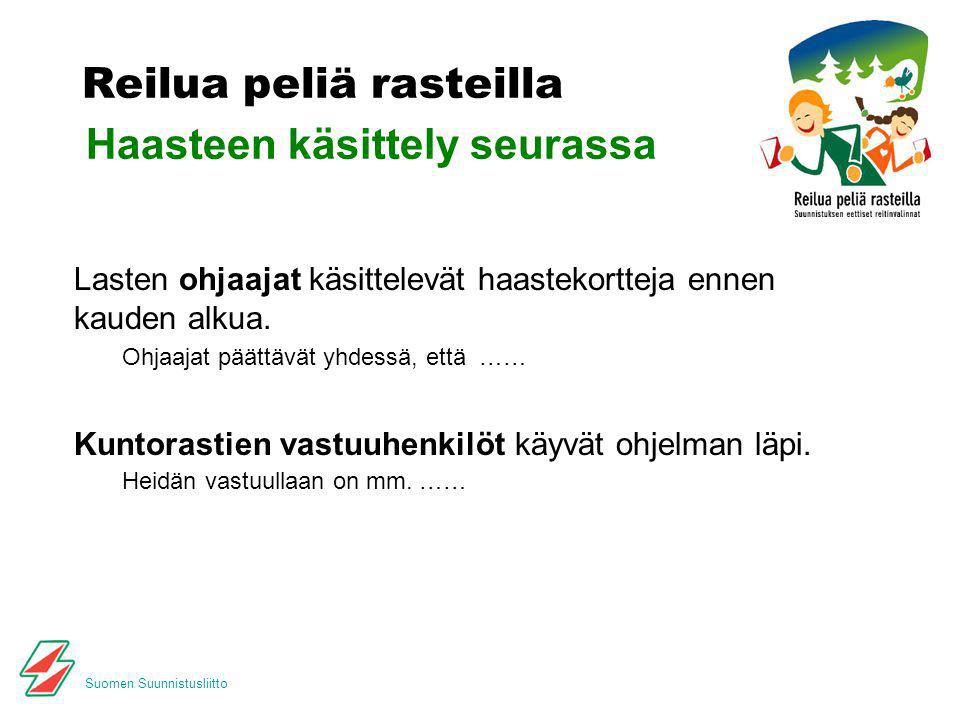 Suomen Suunnistusliitto Reilua peliä rasteilla Haasteen käsittely seurassa Lasten ohjaajat käsittelevät haastekortteja ennen kauden alkua.