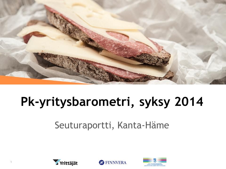 Pk-yritysbarometri, syksy 2014 Seuturaportti, Kanta-Häme 1