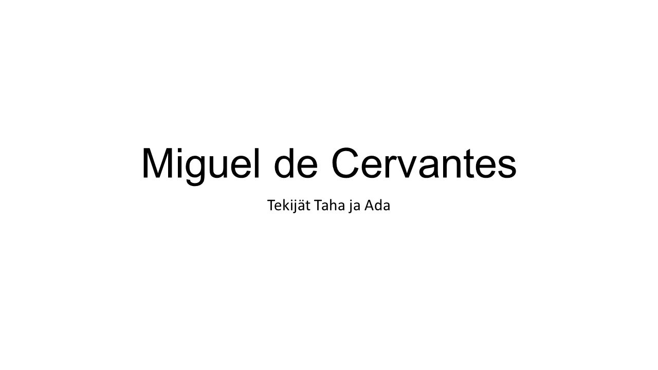 Miguel de Cervantes Tekijät Taha ja Ada