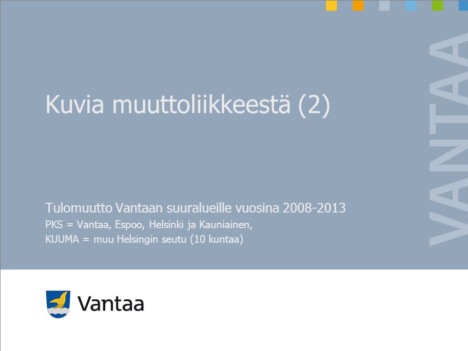 Kuvia muuttoliikkeestä (2) Tulomuutto Vantaan suuralueille vuosina PKS = Vantaa, Espoo, Helsinki ja Kauniainen, KUUMA = muu Helsingin seutu (10 kuntaa)
