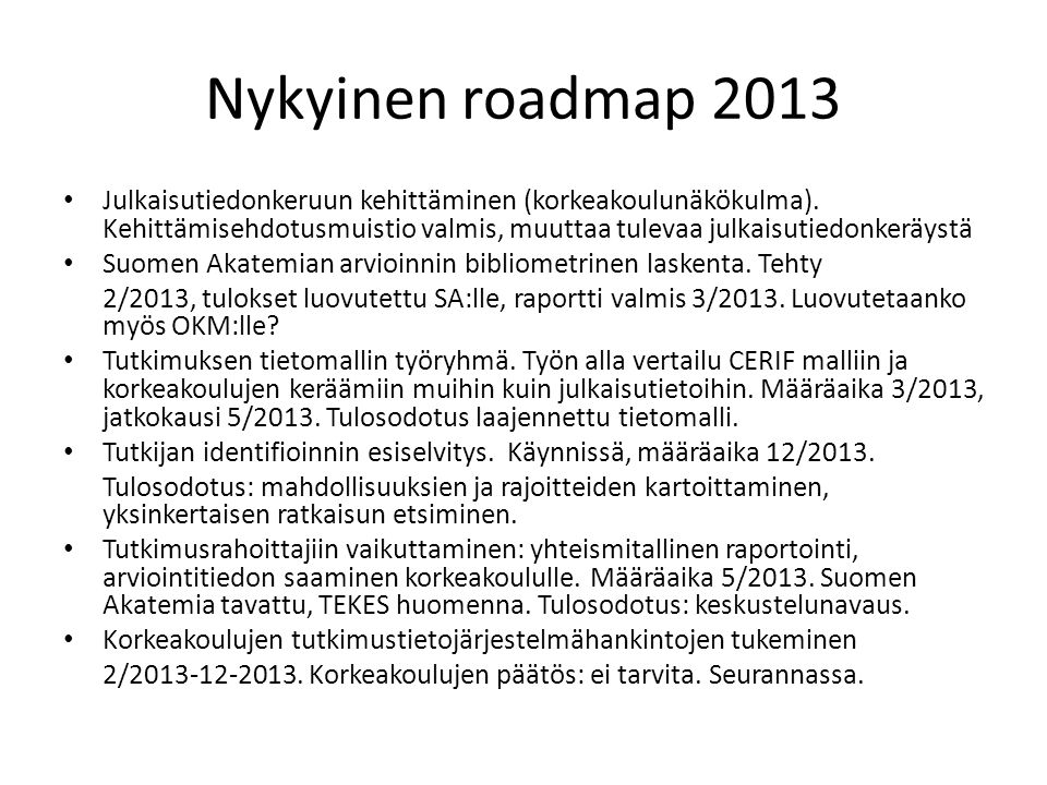 Nykyinen roadmap 2013 Julkaisutiedonkeruun kehittäminen (korkeakoulunäkökulma).