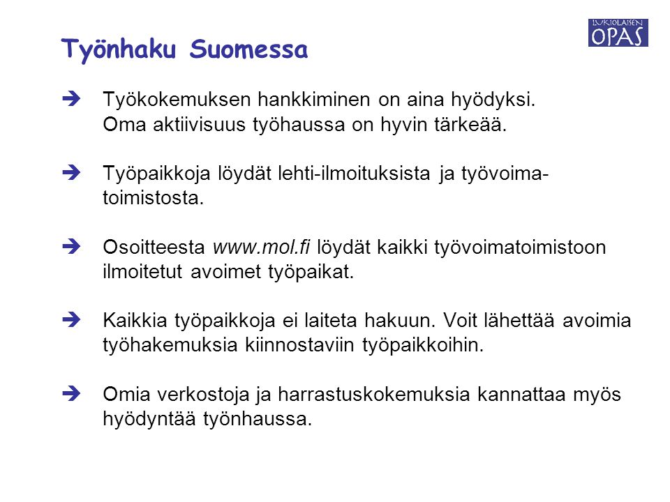 Työnhaku Suomessa  Työkokemuksen hankkiminen on aina hyödyksi.
