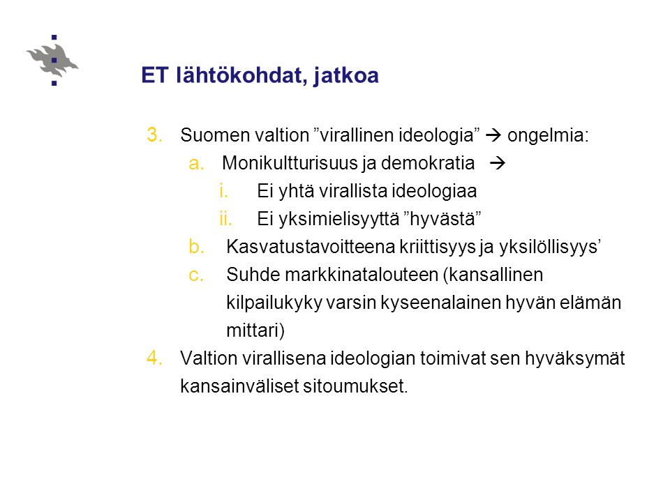 ET lähtökohdat, jatkoa 3. Suomen valtion virallinen ideologia  ongelmia: a.