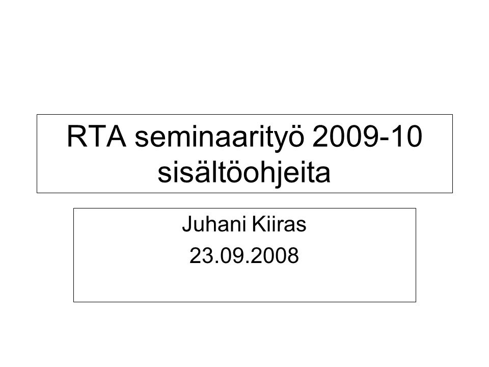 RTA seminaarityö sisältöohjeita Juhani Kiiras