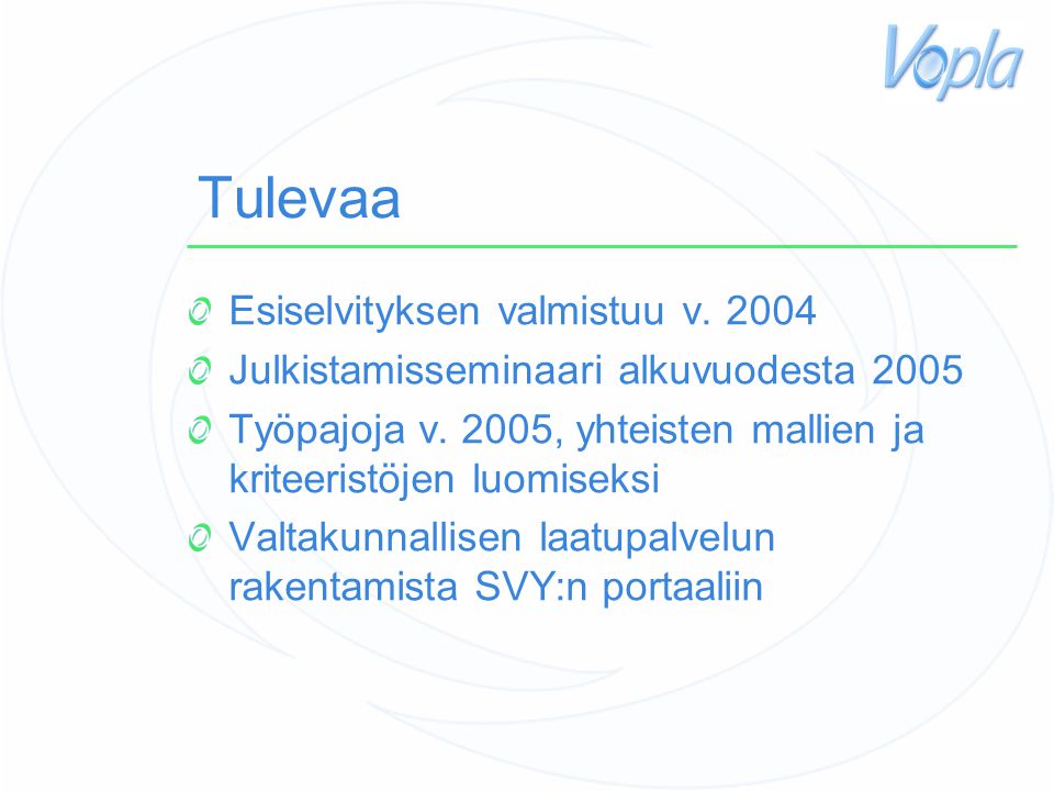 Tulevaa Esiselvityksen valmistuu v Julkistamisseminaari alkuvuodesta 2005 Työpajoja v.