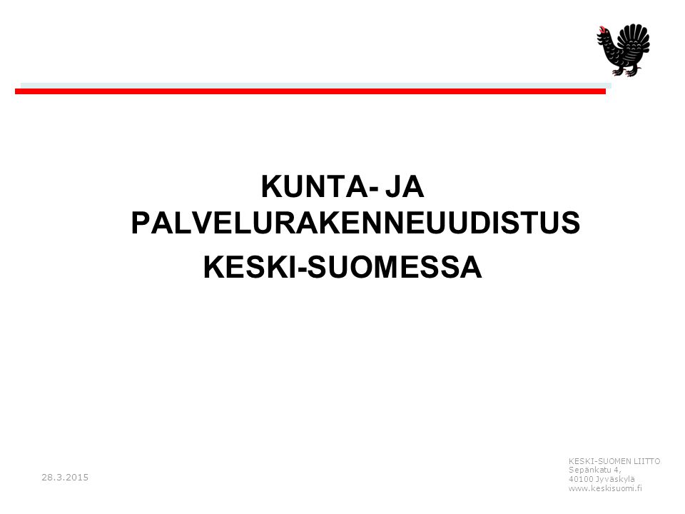 KESKI-SUOMEN LIITTO Sepänkatu 4, Jyväskylä   KUNTA- JA PALVELURAKENNEUUDISTUS KESKI-SUOMESSA