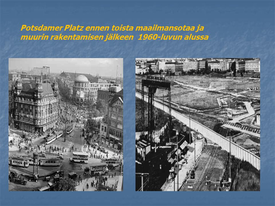 Potsdamer Platz ennen toista maailmansotaa ja muurin rakentamisen jälkeen 1960-luvun alussa