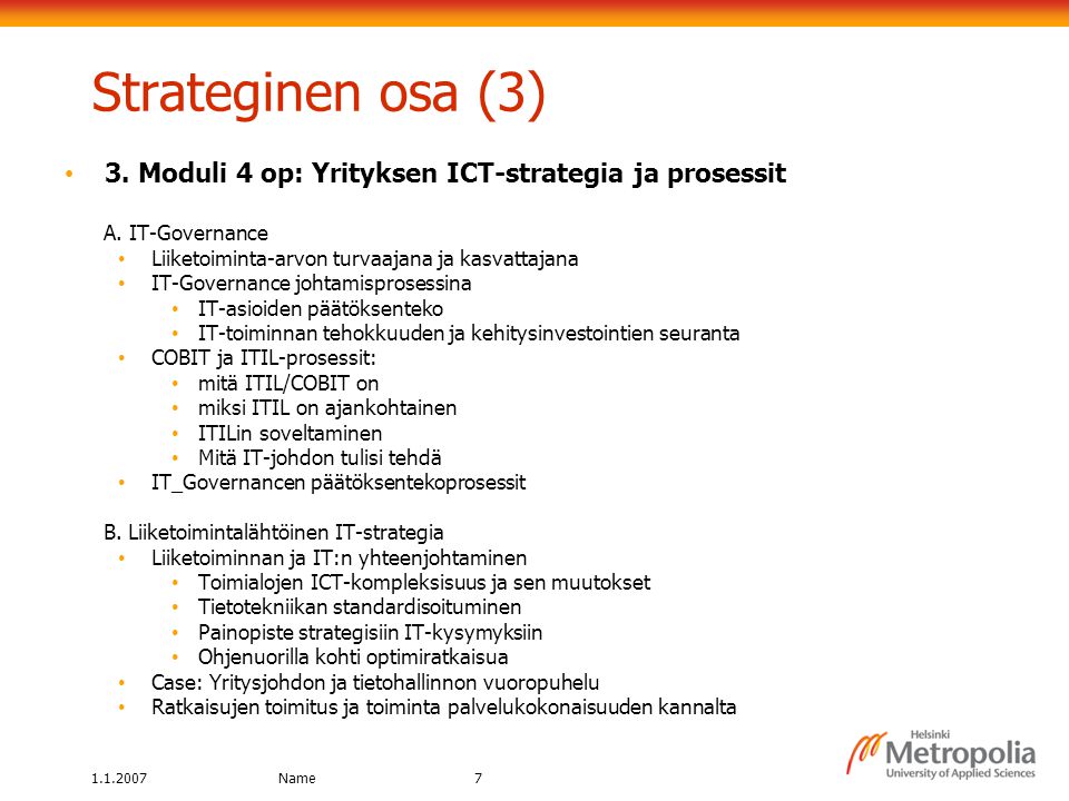Name7 Strateginen osa (3) 3. Moduli 4 op: Yrityksen ICT-strategia ja prosessit A.