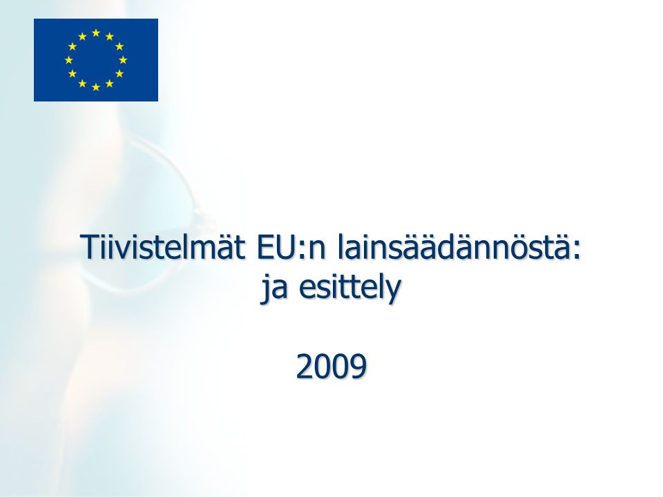 Tiivistelmät EU:n lainsäädännöstä: ja esittely 2009