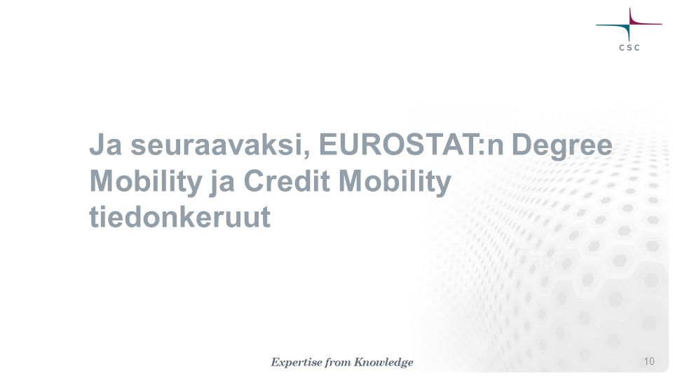 Ja seuraavaksi, EUROSTAT:n Degree Mobility ja Credit Mobility tiedonkeruut 10
