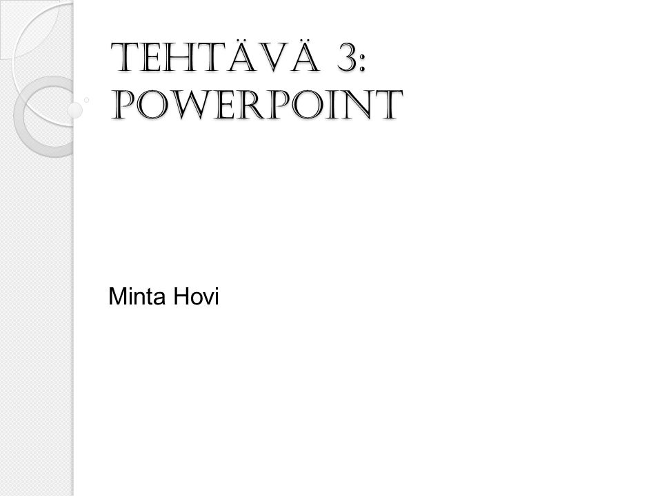 Tehtävä 3: PowerPoint Minta Hovi