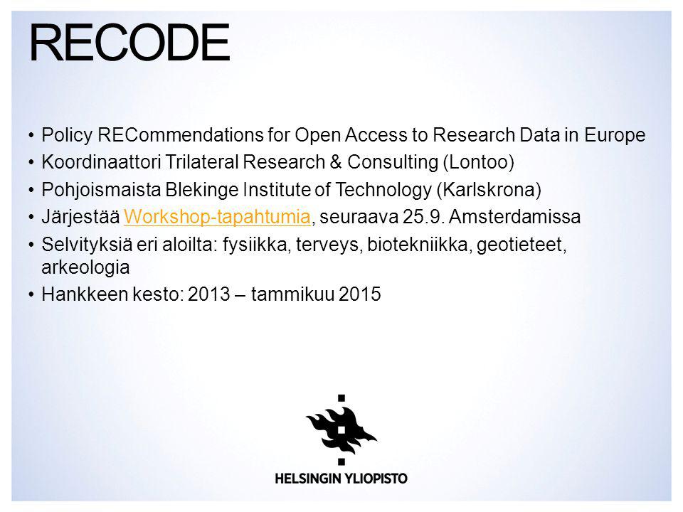 Policy RECommendations for Open Access to Research Data in Europe Koordinaattori Trilateral Research & Consulting (Lontoo) Pohjoismaista Blekinge Institute of Technology (Karlskrona) Järjestää Workshop-tapahtumia, seuraava 25.9.