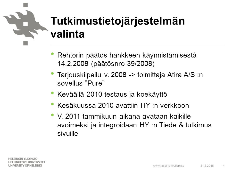 Rehtorin päätös hankkeen käynnistämisestå (päätösnro 39/2008) Tarjouskilpailu v.