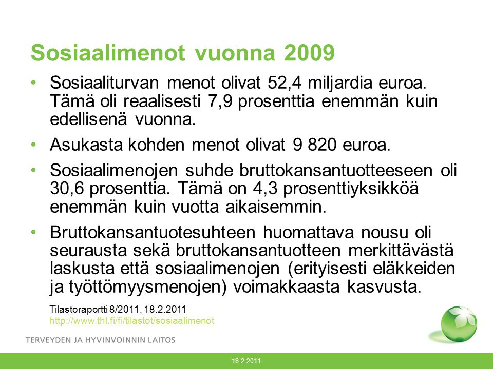 Sosiaalimenot vuonna 2009 Sosiaaliturvan menot olivat 52,4 miljardia euroa.