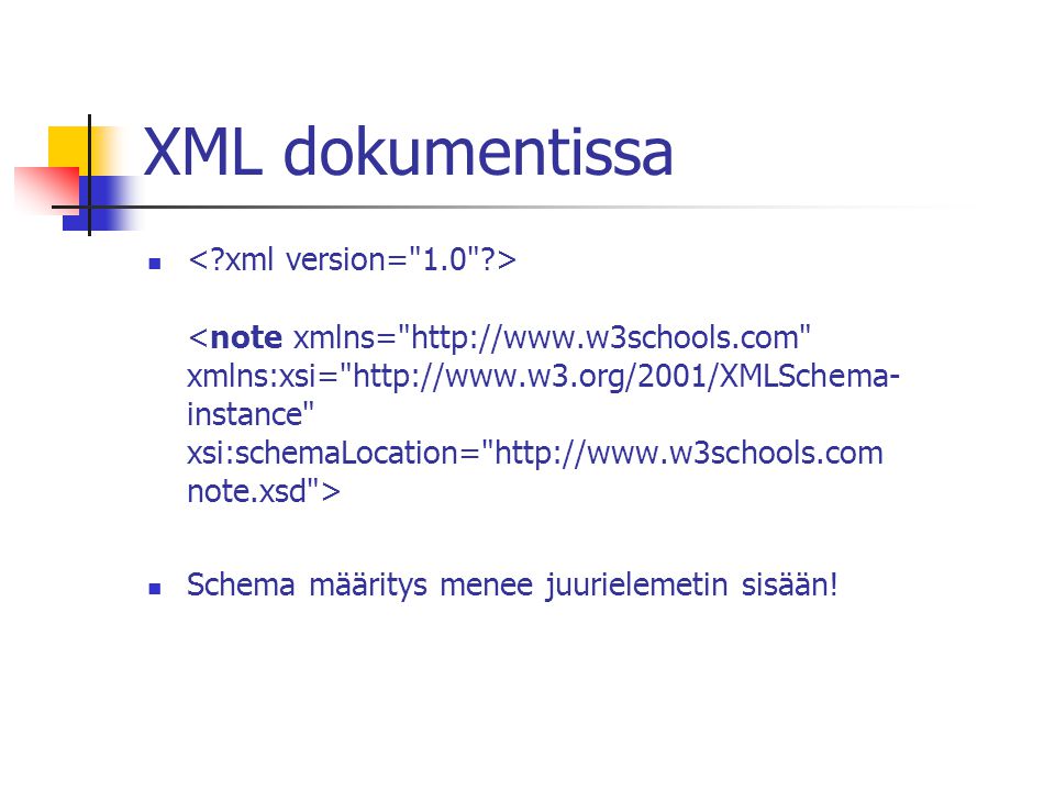 XML dokumentissa Schema määritys menee juurielemetin sisään!