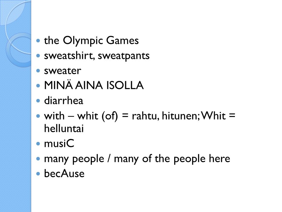 the Olympic Games sweatshirt, sweatpants sweater MINÄ AINA ISOLLA diarrhea with – whit (of) = rahtu, hitunen; Whit = helluntai musiC many people / many of the people here becAuse