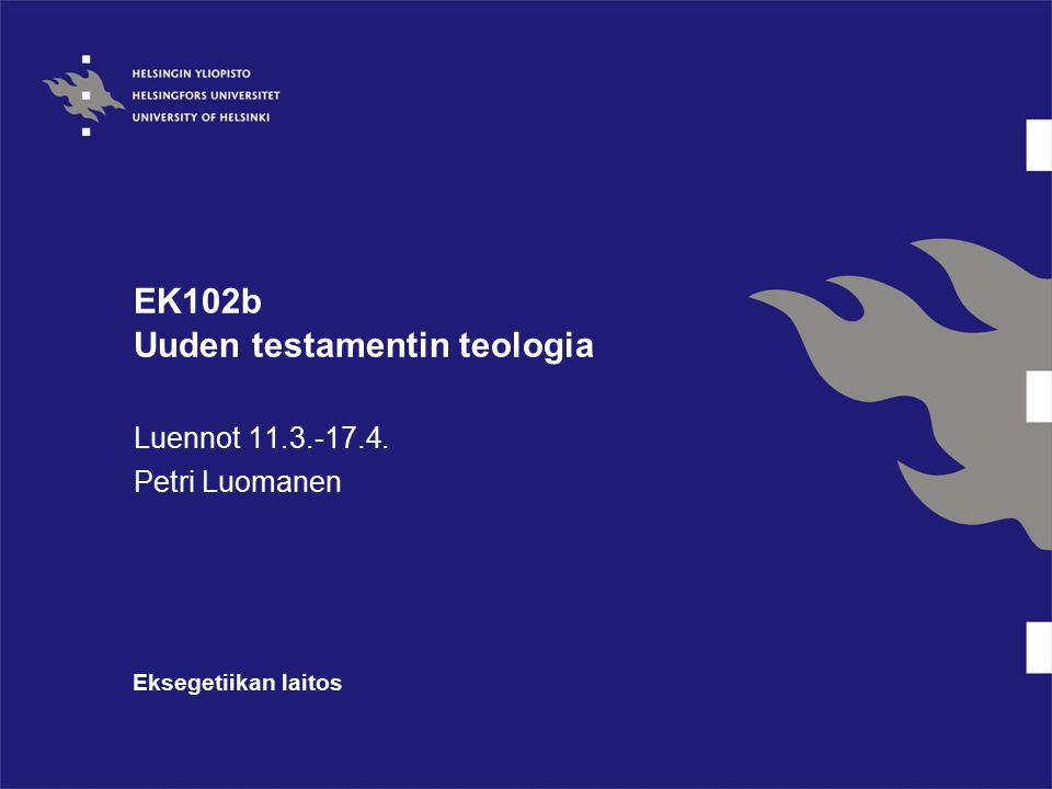 EK102b Uuden testamentin teologia Luennot Petri Luomanen Eksegetiikan laitos