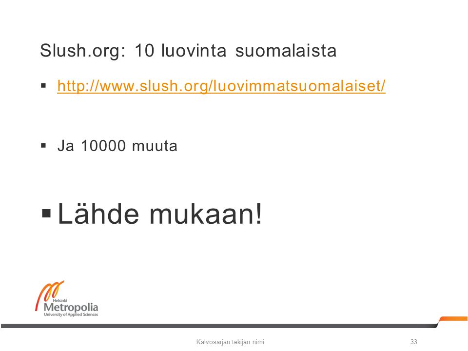 Slush.org: 10 luovinta suomalaista       Ja muuta  Lähde mukaan.