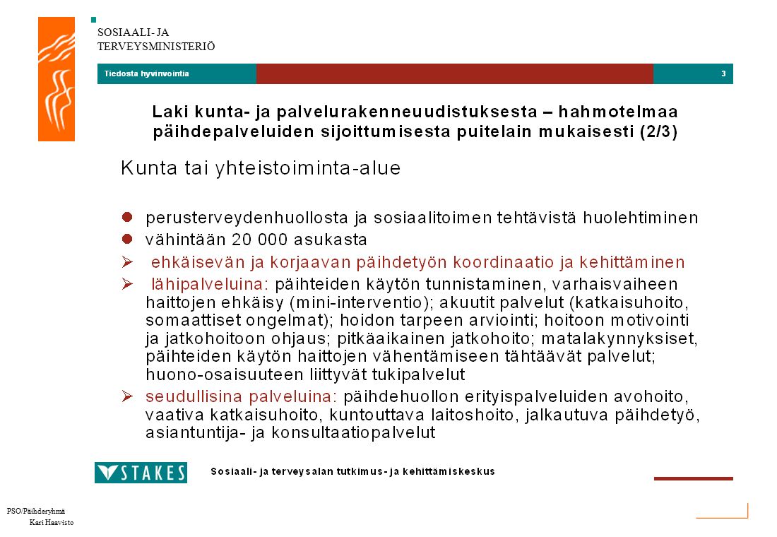 SOSIAALI- JA TERVEYSMINISTERIÖ PSO/Päihderyhmä Kari Haavisto