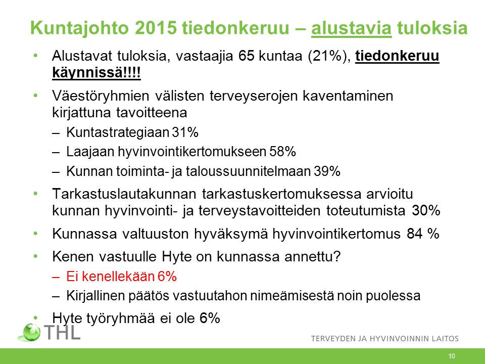 Kuntajohto 2015 tiedonkeruu – alustavia tuloksia Alustavat tuloksia, vastaajia 65 kuntaa (21%), tiedonkeruu käynnissä!!!.