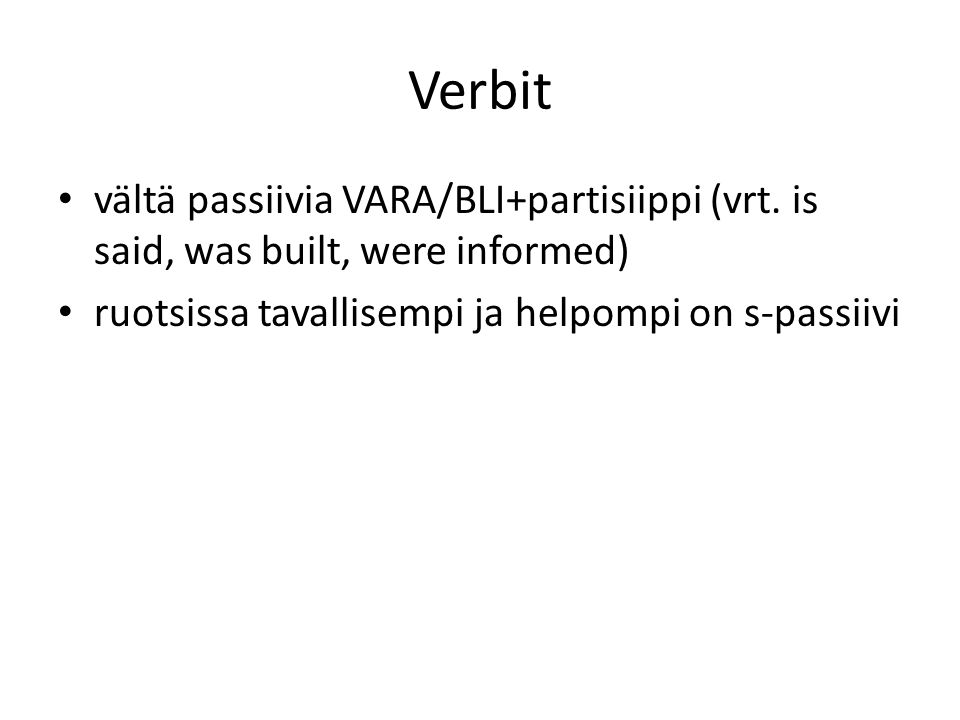 Verbit vältä passiivia VARA/BLI+partisiippi (vrt.