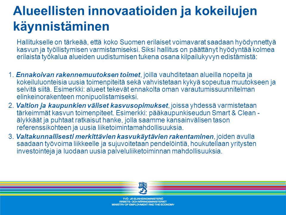 Hallitukselle on tärkeää, että koko Suomen erilaiset voimavarat saadaan hyödynnettyä kasvun ja työllistymisen varmistamiseksi.