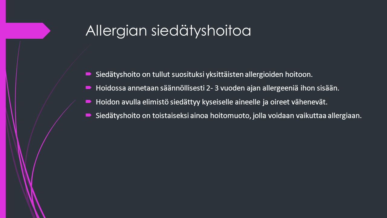 Allergian siedätyshoitoa  Siedätyshoito on tullut suosituksi yksittäisten allergioiden hoitoon.
