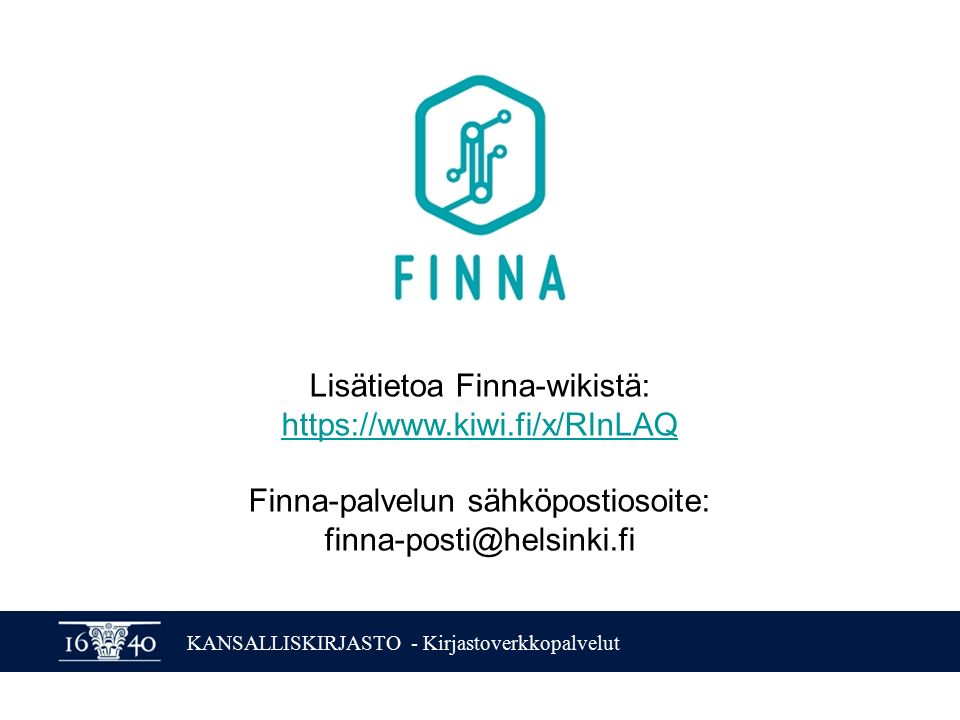 KANSALLISKIRJASTO - Kirjastoverkkopalvelut Lisätietoa Finna-wikistä:   Finna-palvelun sähköpostiosoite: