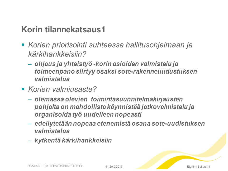 Etunimi Sukunimi Korin tilannekatsaus1  Korien priorisointi suhteessa hallitusohjelmaan ja kärkihankkeisiin.