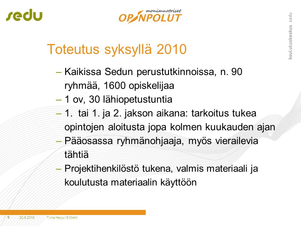 Toteutus syksyllä 2010 –Kaikissa Sedun perustutkinnoissa, n.