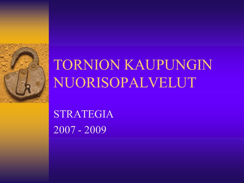 TORNION KAUPUNGIN NUORISOPALVELUT STRATEGIA