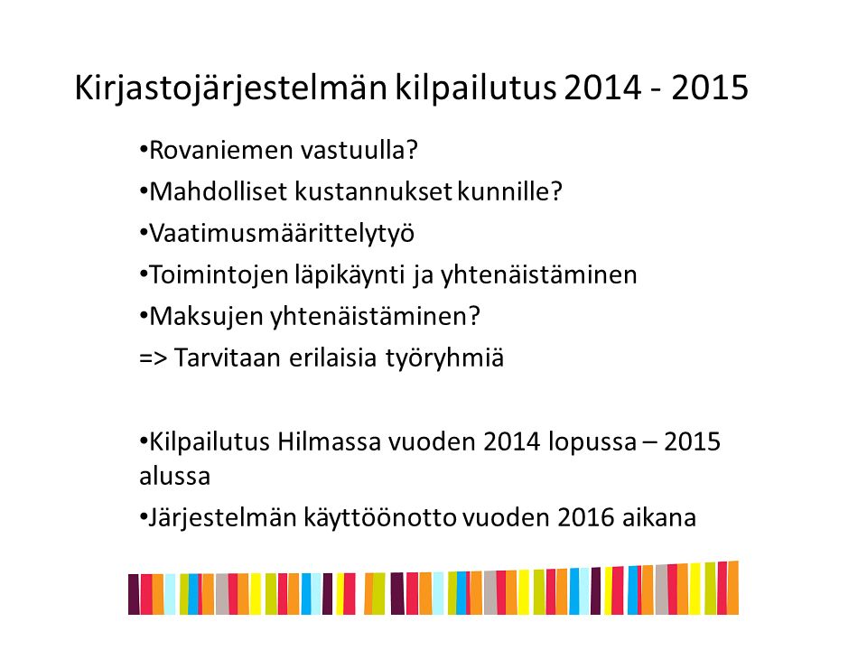 Kirjastojärjestelmän kilpailutus Rovaniemen vastuulla.