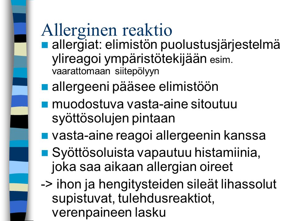 Allerginen reaktio allergiat: elimistön puolustusjärjestelmä ylireagoi ympäristötekijään esim.